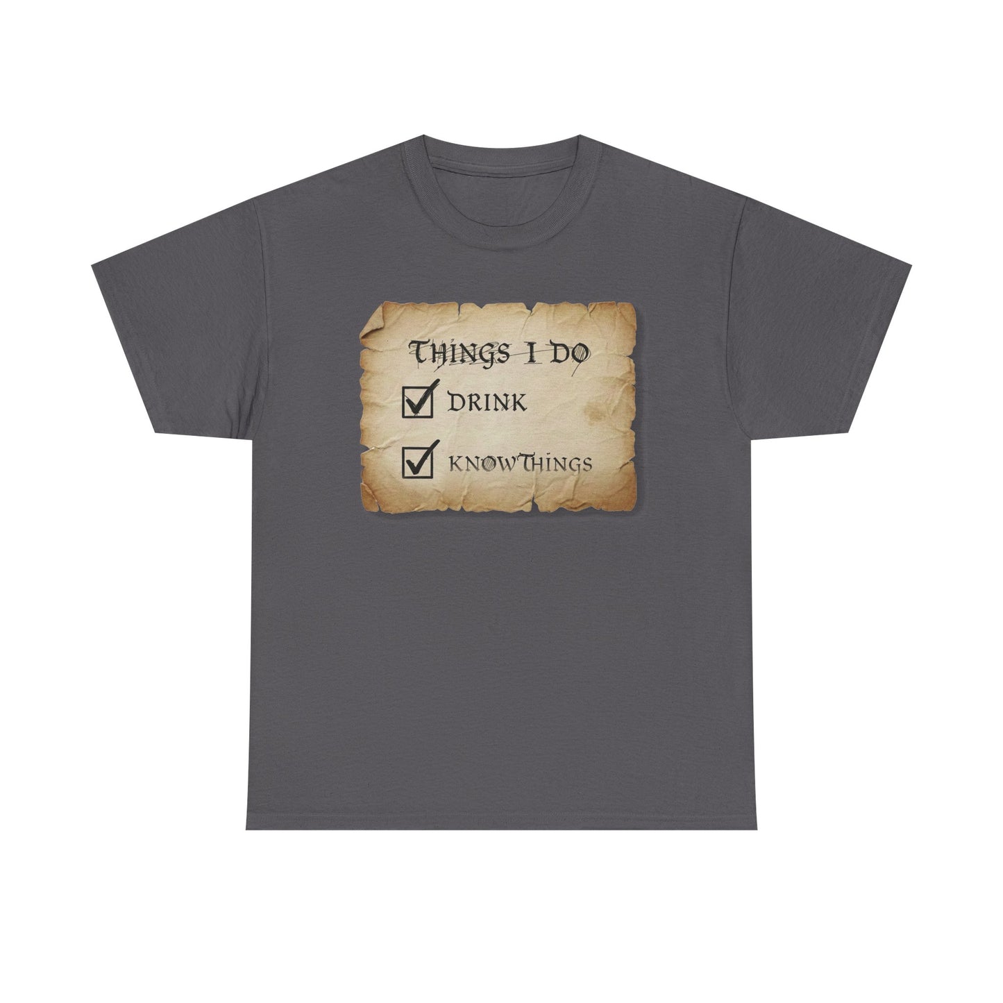 Things I Do: Drink - Know Things Tee | Funny Game of Thrones inspired Tyrion Quote T-Shirt