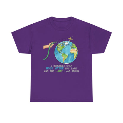 I Remember When Hose Water Was Safe and the Earth Was Round Tee | Flat Earth Parody shirt