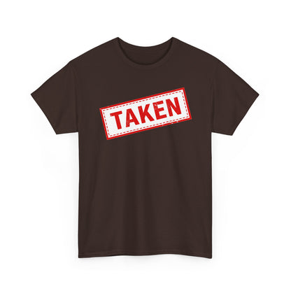 Taken Stamp T-Shirt - Funny TAKEN Graphic Tee | Valentine's Day