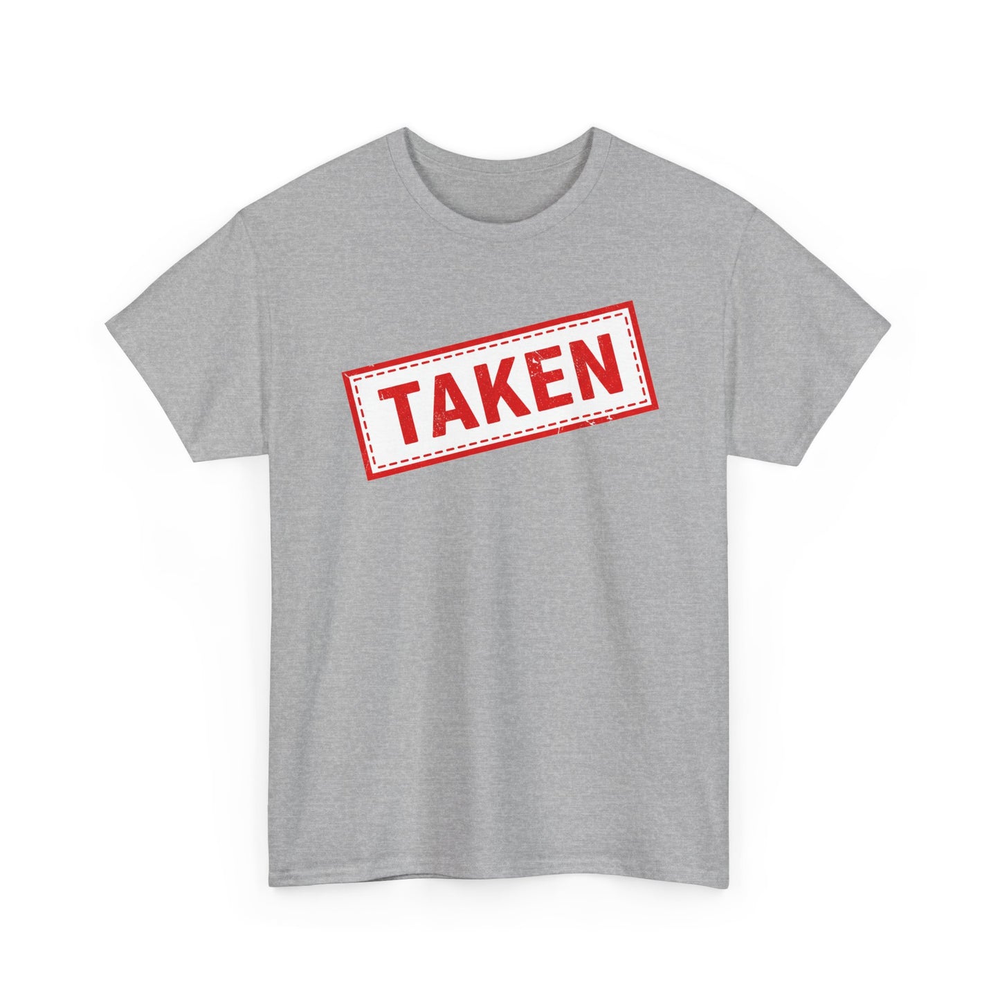 Taken Stamp T-Shirt - Funny TAKEN Graphic Tee | Valentine's Day