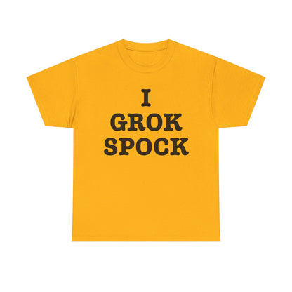 I GROK SPOCK T-Shirt | Sci-Fi Text Tee, Nerdy Quote Shirt