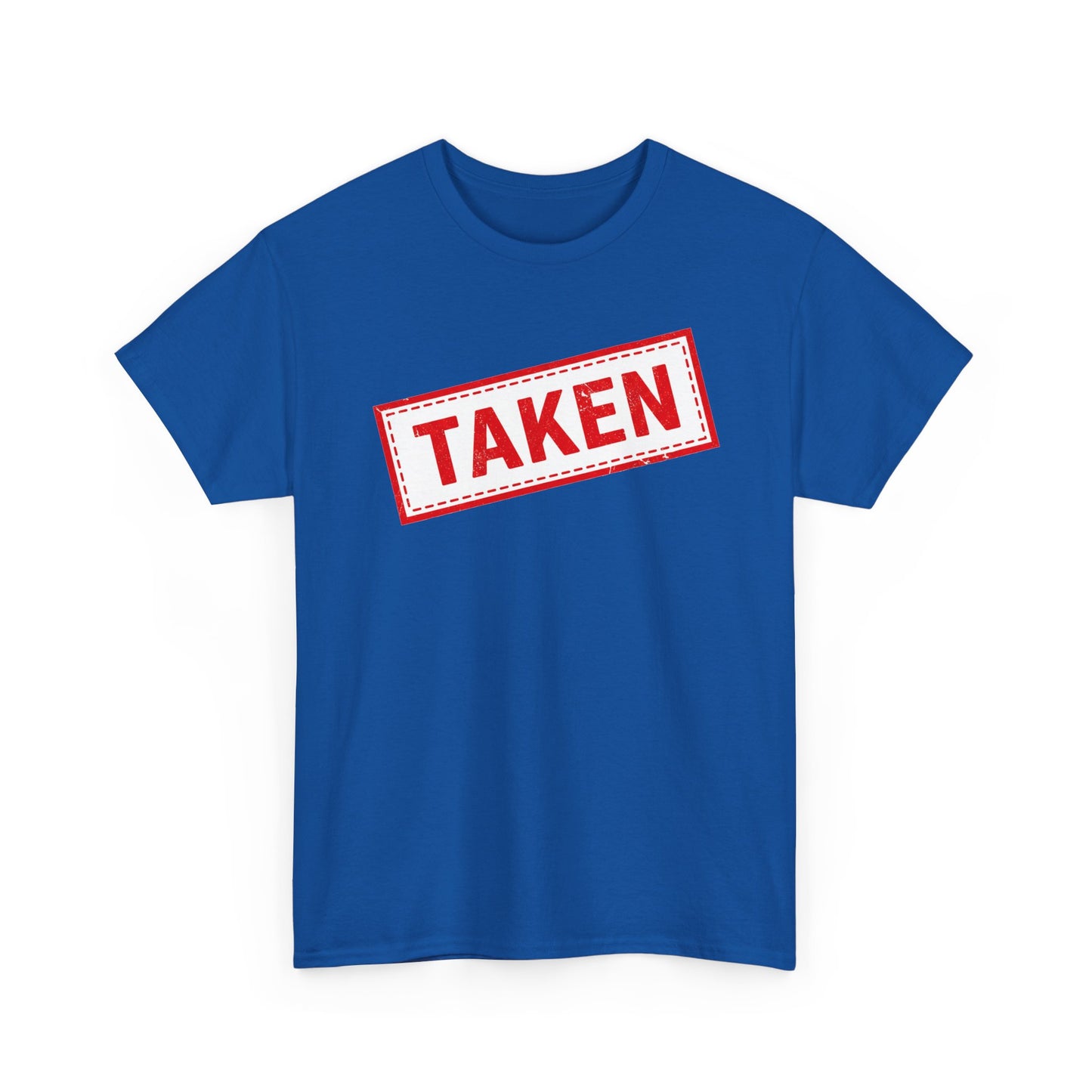 Taken Stamp T-Shirt - Funny TAKEN Graphic Tee | Valentine's Day