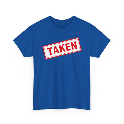 Taken Stamp T-Shirt - Funny TAKEN Graphic Tee | Valentine's Day