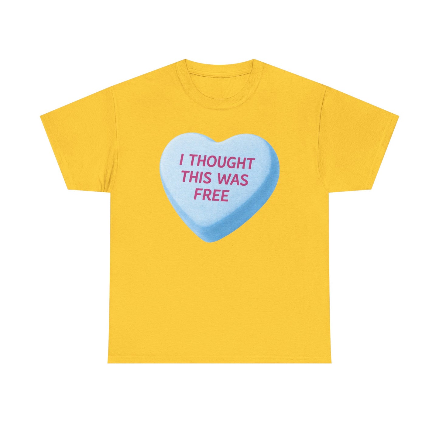 I Thought This Was Free Candy Heart T-Shirt - Funny Retro Valentine Tee