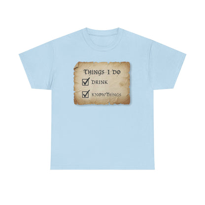 Things I Do: Drink - Know Things Tee | Funny Game of Thrones inspired Tyrion Quote T-Shirt
