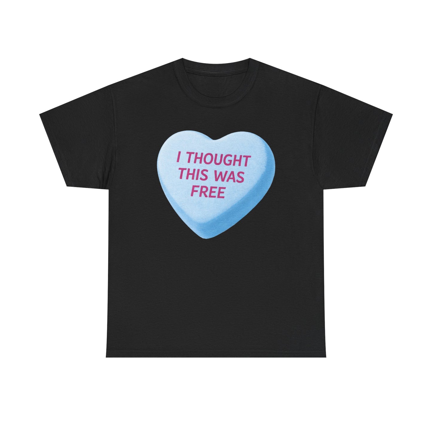 I Thought This Was Free Candy Heart T-Shirt - Funny Retro Valentine Tee