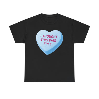 I Thought This Was Free Candy Heart T-Shirt - Funny Retro Valentine Tee