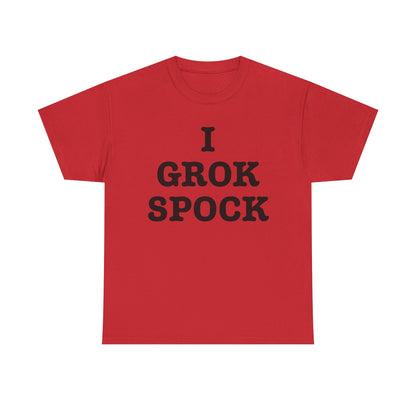 I GROK SPOCK T-Shirt | Sci-Fi Text Tee, Nerdy Quote Shirt