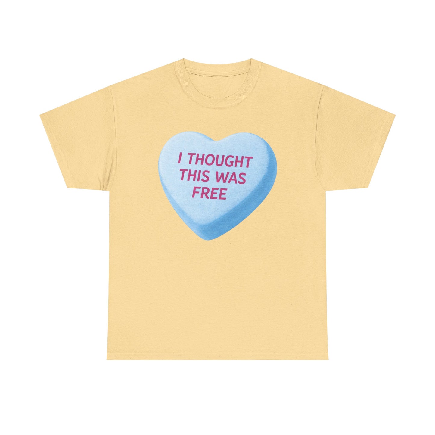 I Thought This Was Free Candy Heart T-Shirt - Funny Retro Valentine Tee
