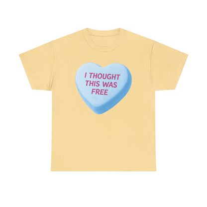 I Thought This Was Free Candy Heart T-Shirt - Funny Retro Valentine Tee