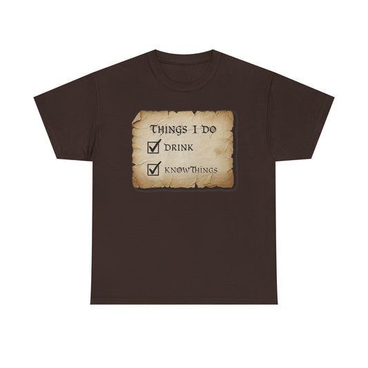 Things I Do: Drink - Know Things Tee | Funny Game of Thrones inspired Tyrion Quote T-Shirt