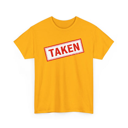 Taken Stamp T-Shirt - Funny TAKEN Graphic Tee | Valentine's Day