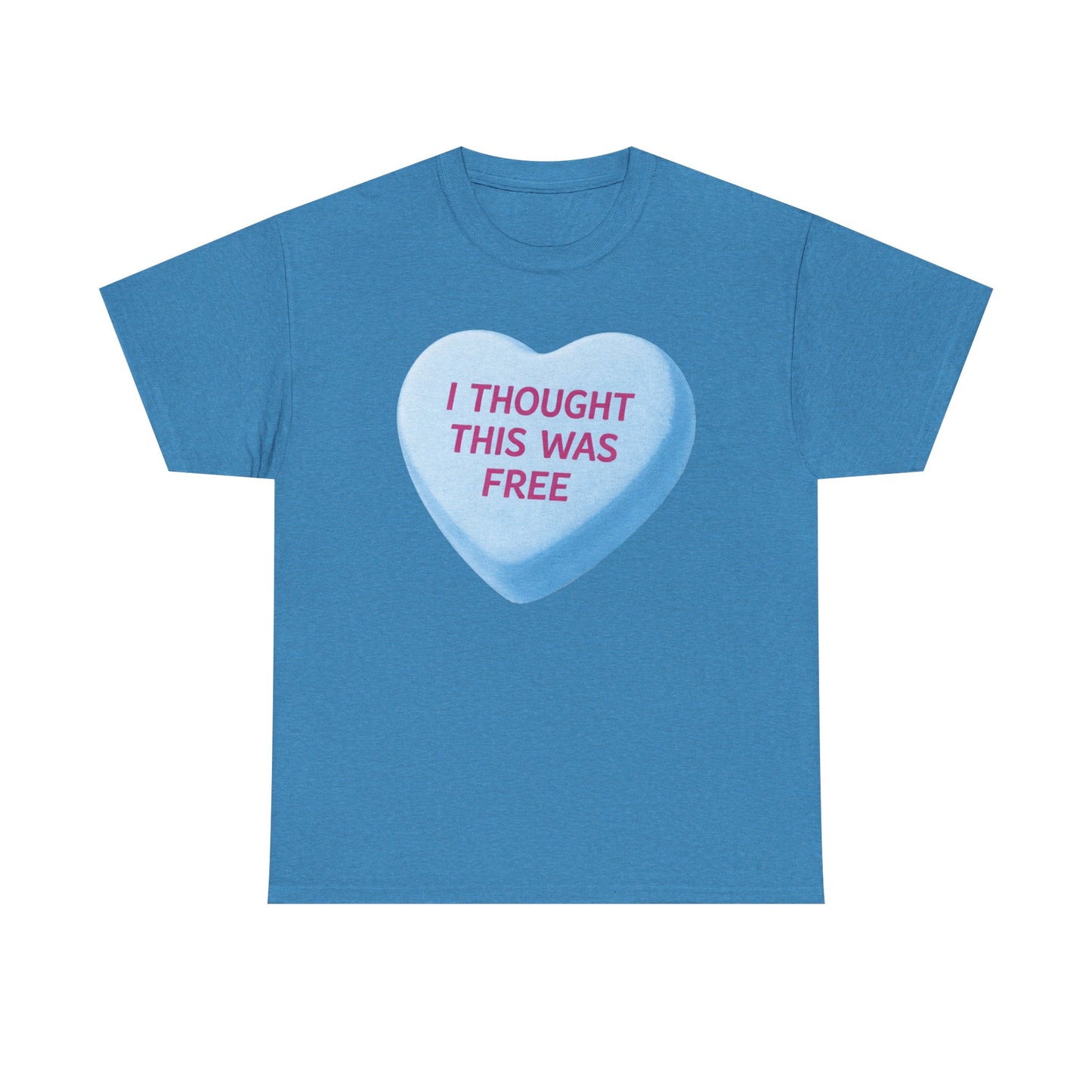 I Thought This Was Free Candy Heart T-Shirt - Funny Retro Valentine Tee