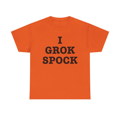 I GROK SPOCK T-Shirt | Sci-Fi Text Tee, Nerdy Quote Shirt