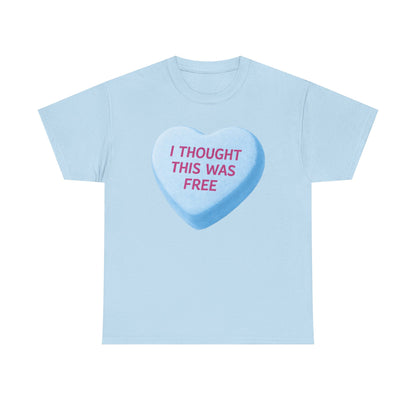 I Thought This Was Free Candy Heart T-Shirt - Funny Retro Valentine Tee