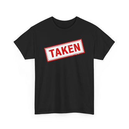 Taken Stamp T-Shirt - Funny TAKEN Graphic Tee | Valentine's Day