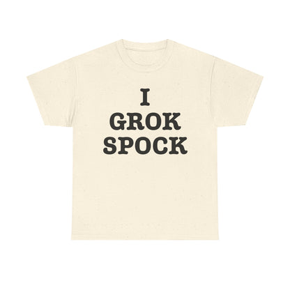 I GROK SPOCK T-Shirt | Sci-Fi Text Tee, Nerdy Quote Shirt