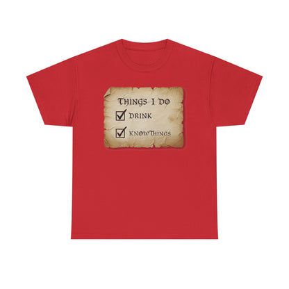 Things I Do: Drink - Know Things Tee | Funny Game of Thrones inspired Tyrion Quote T-Shirt