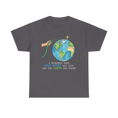 I Remember When Hose Water Was Safe and the Earth Was Round Tee | Flat Earth Parody shirt
