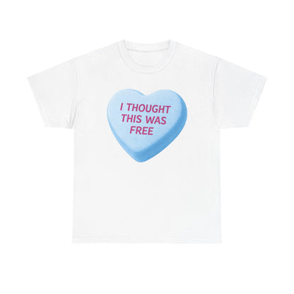 I Thought This Was Free Candy Heart T-Shirt - Funny Retro Valentine Tee