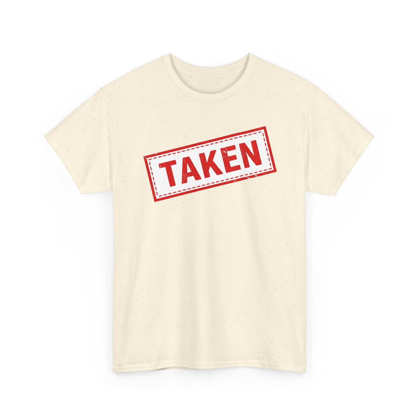Taken Stamp T-Shirt - Funny TAKEN Graphic Tee | Valentine's Day
