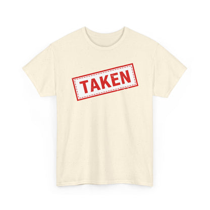 Taken Stamp T-Shirt - Funny TAKEN Graphic Tee | Valentine's Day