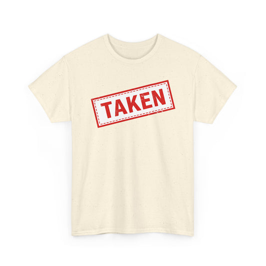 Taken Stamp T-Shirt - Funny TAKEN Graphic Tee | Valentine's Day