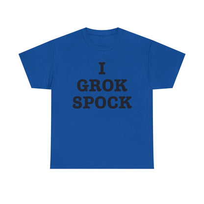 I GROK SPOCK T-Shirt | Sci-Fi Text Tee, Nerdy Quote Shirt