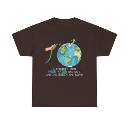 I Remember When Hose Water Was Safe and the Earth Was Round Tee | Flat Earth Parody shirt