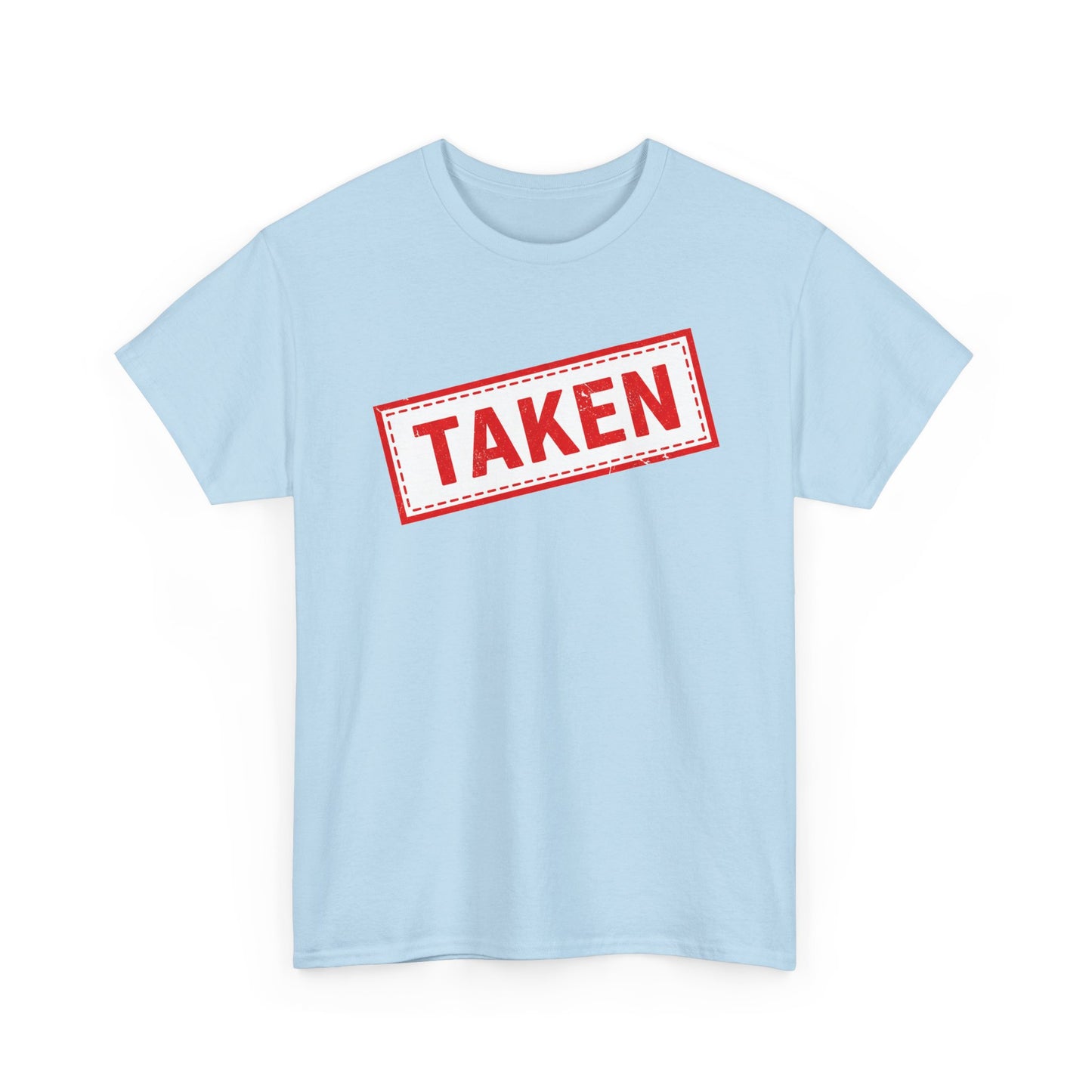 Taken Stamp T-Shirt - Funny TAKEN Graphic Tee | Valentine's Day