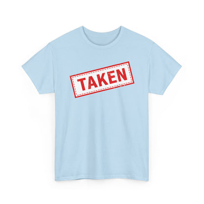 Taken Stamp T-Shirt - Funny TAKEN Graphic Tee | Valentine's Day