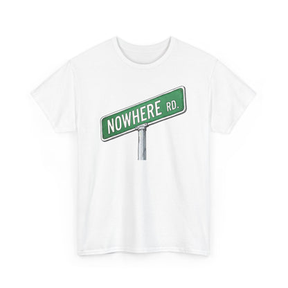 Nowhere Rd. Street Sign Tee | Road to Nowhere T-Shirt