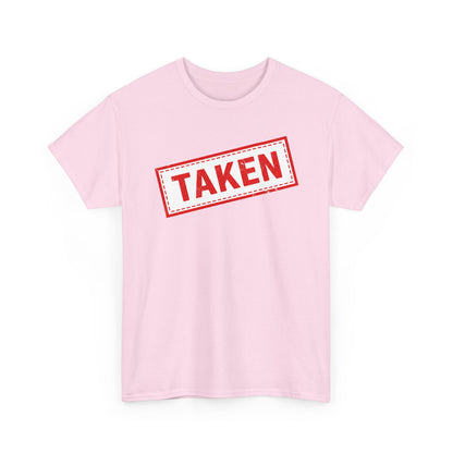 Taken Stamp T-Shirt - Funny TAKEN Graphic Tee | Valentine's Day