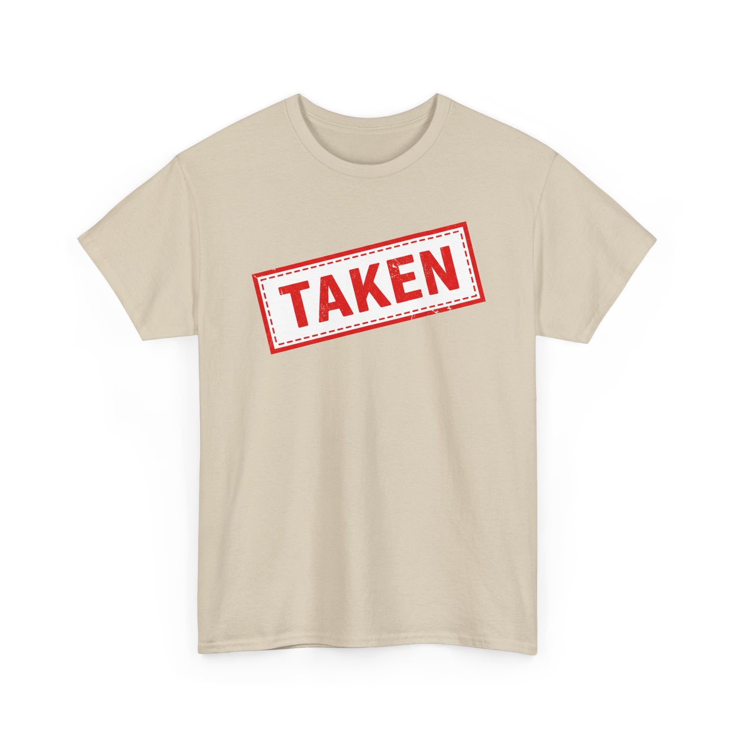 Taken Stamp T-Shirt - Funny TAKEN Graphic Tee | Valentine's Day