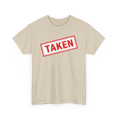 Taken Stamp T-Shirt - Funny TAKEN Graphic Tee | Valentine's Day
