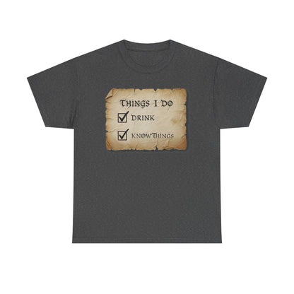 Things I Do: Drink - Know Things Tee | Funny Game of Thrones inspired Tyrion Quote T-Shirt