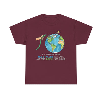 I Remember When Hose Water Was Safe and the Earth Was Round Tee | Flat Earth Parody shirt