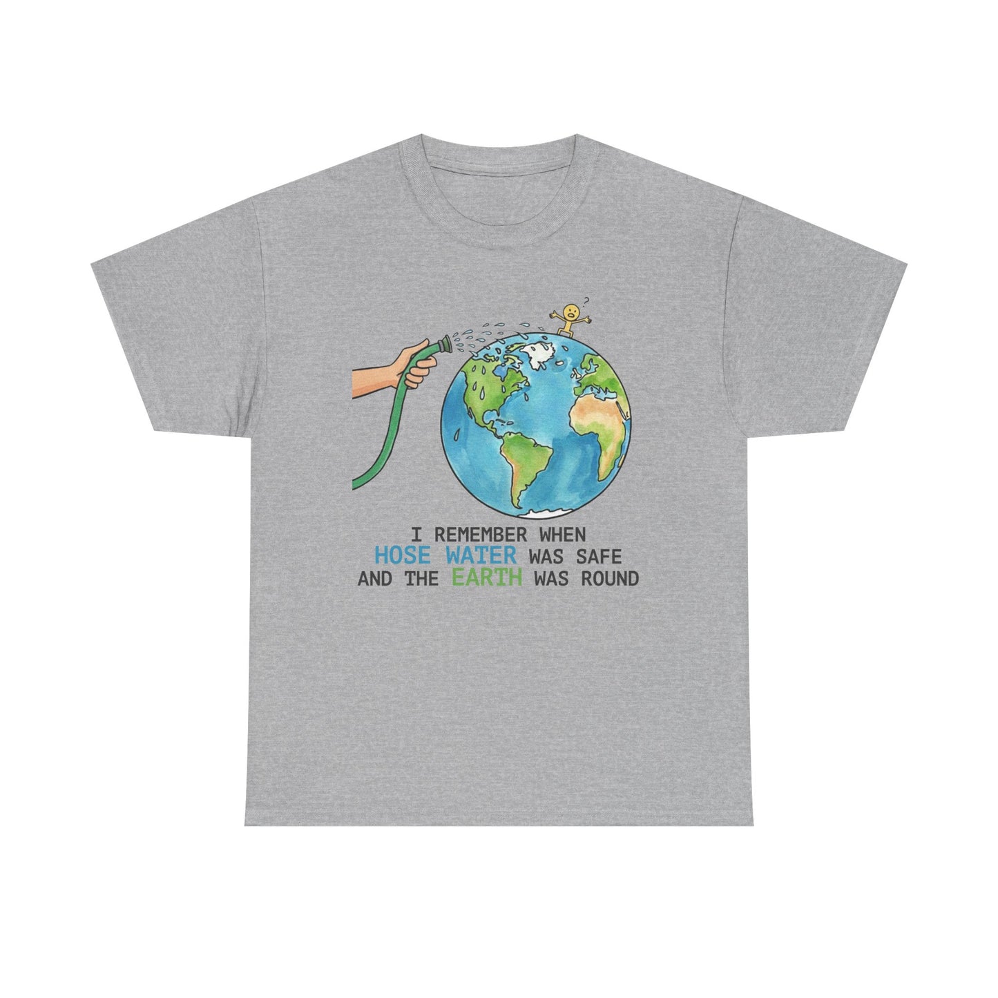 I Remember When Hose Water Was Safe and the Earth Was Round Tee | Flat Earth Parody shirt