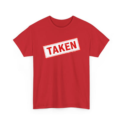 Taken Stamp T-Shirt - Funny TAKEN Graphic Tee | Valentine's Day