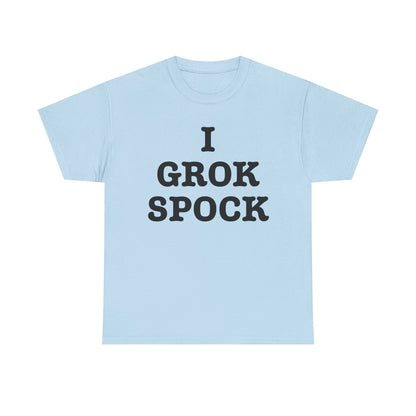 I GROK SPOCK T-Shirt | Sci-Fi Text Tee, Nerdy Quote Shirt