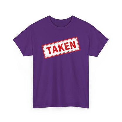 Taken Stamp T-Shirt - Funny TAKEN Graphic Tee | Valentine's Day