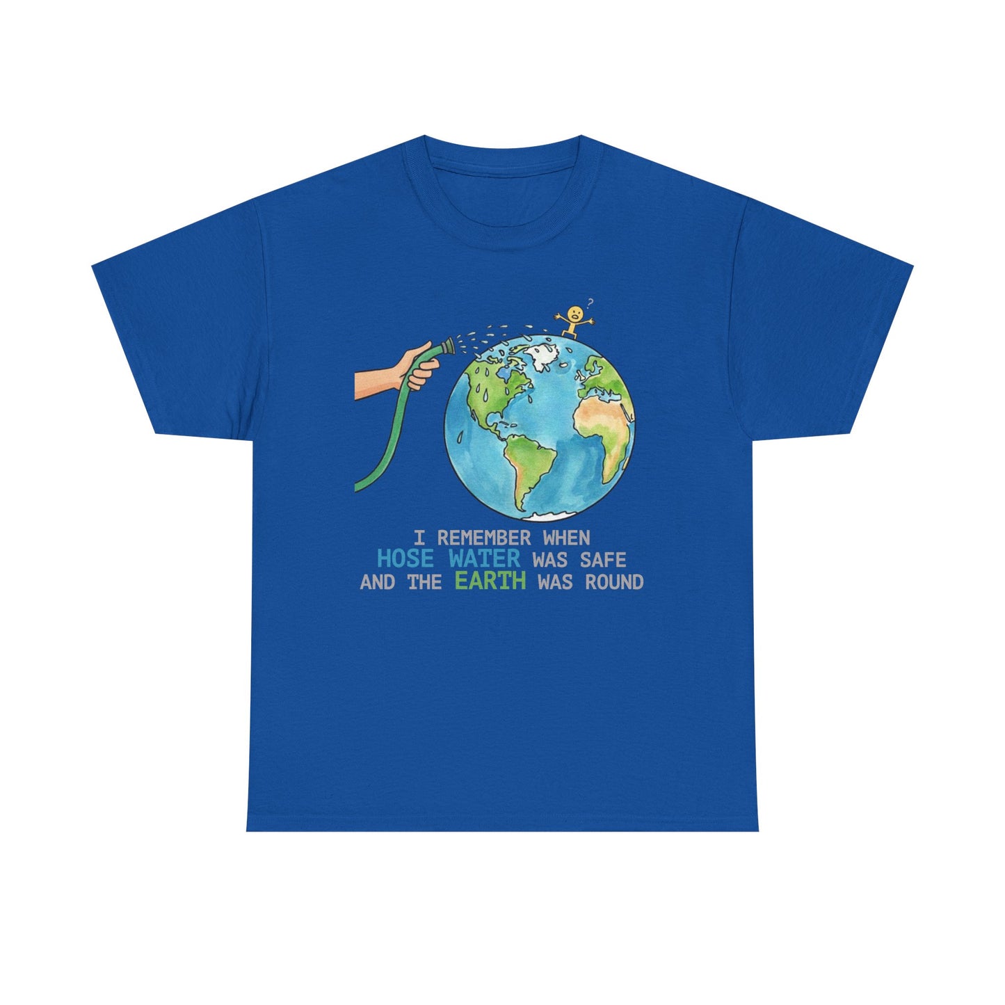 I Remember When Hose Water Was Safe and the Earth Was Round Tee | Flat Earth Parody shirt