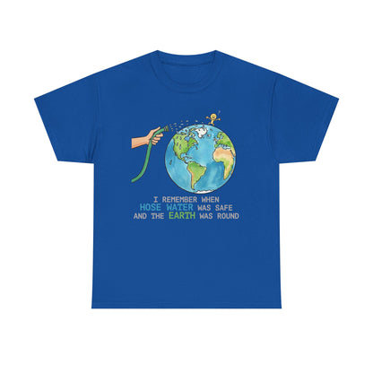 I Remember When Hose Water Was Safe and the Earth Was Round Tee | Flat Earth Parody shirt