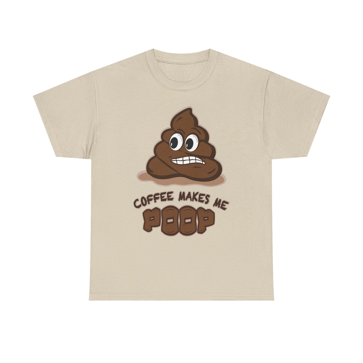Coffee Makes Me Poop T-Shirt | Funny Poop Emoji Caffeine Shirt