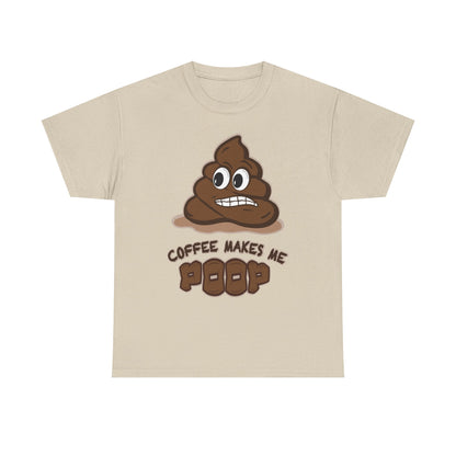 Coffee Makes Me Poop T-Shirt | Funny Poop Emoji Caffeine Shirt