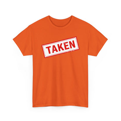 Taken Stamp T-Shirt - Funny TAKEN Graphic Tee | Valentine's Day