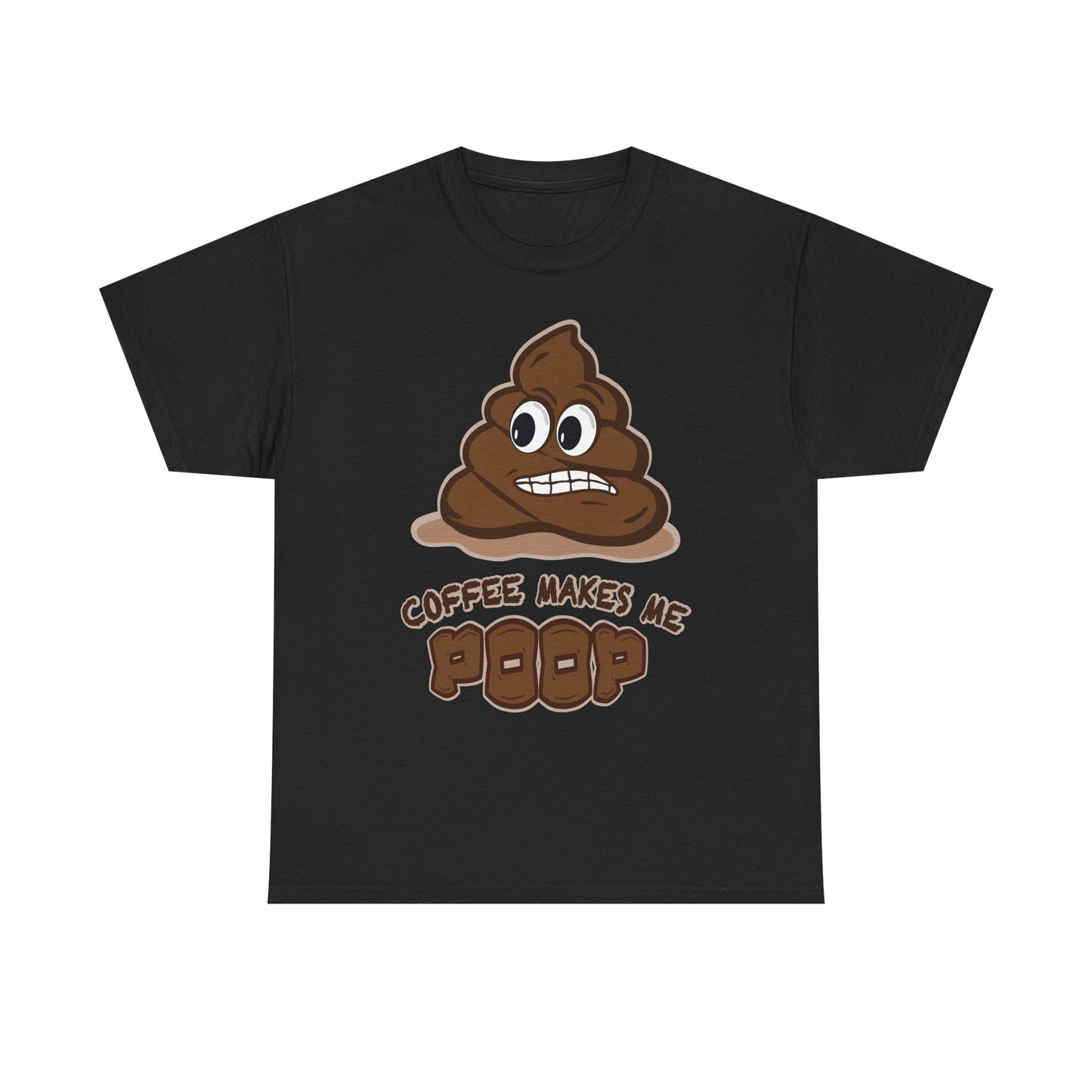 Coffee Makes Me Poop T-Shirt | Funny Poop Emoji Caffeine Shirt