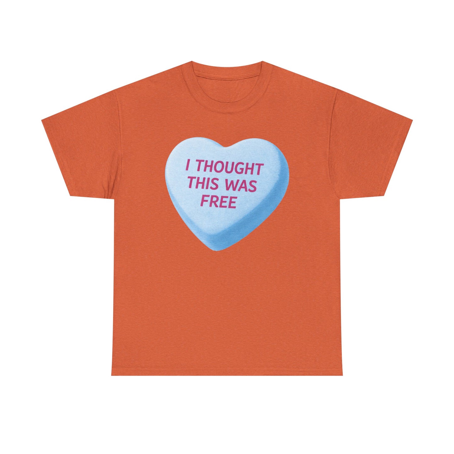 I Thought This Was Free Candy Heart T-Shirt - Funny Retro Valentine Tee