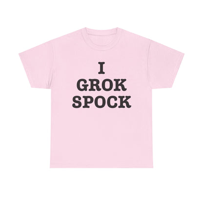 I GROK SPOCK T-Shirt | Sci-Fi Text Tee, Nerdy Quote Shirt
