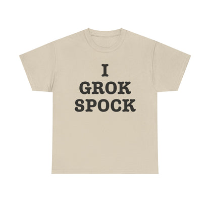 I GROK SPOCK T-Shirt | Sci-Fi Text Tee, Nerdy Quote Shirt